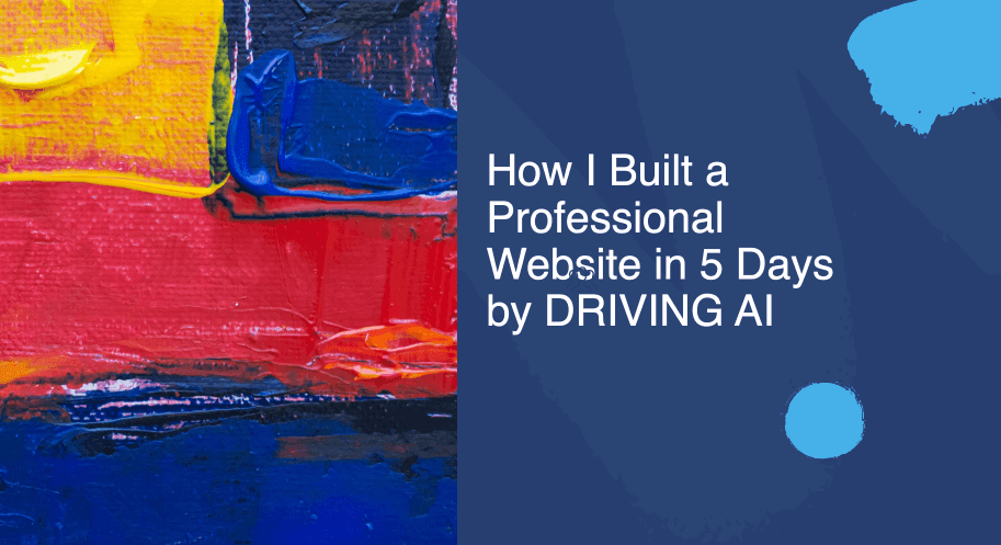 How I Built a Professional Website in 5 Days by DRIVING AI